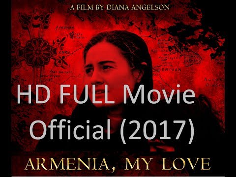 Armenia , My Love (2017 ) Full Movie HD - Limited Time Official film