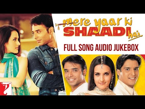 Mere Yaar Ki Shaadi Hai Full Song Audio Jukebox | Uday | Jimmy | Sanjana | Jeet-Pritam