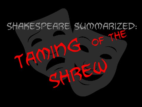 Shakespeare Summarized: The Taming Of The Shrew
