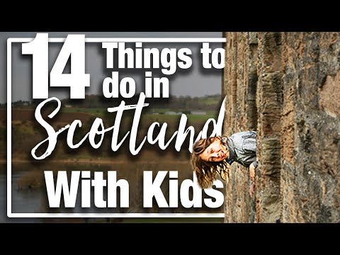 Scotland: 14 Things to do in Scotland with Kids - Top choices for your visit