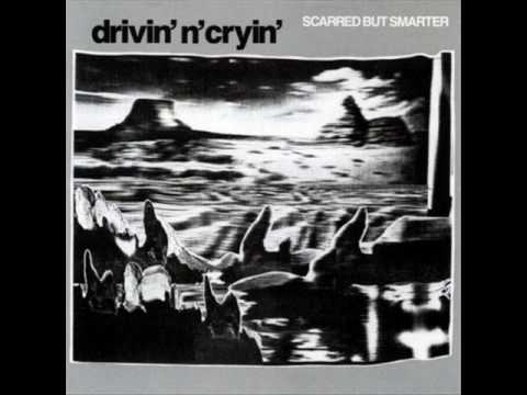 Drivin n Cryin - Scarred But Smarter