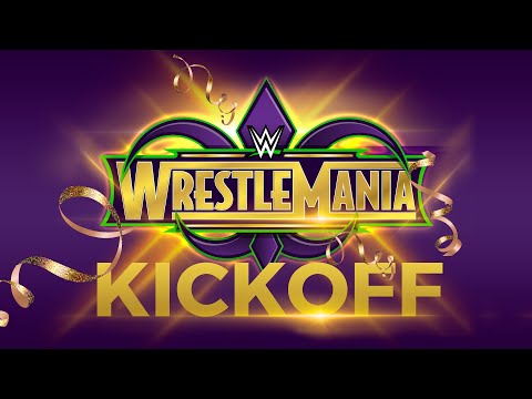 WrestleMania 34 Kickoff: April 8, 2018