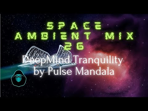 Space Ambient Mix 26 - DeepMind Tranquility by Wim daans