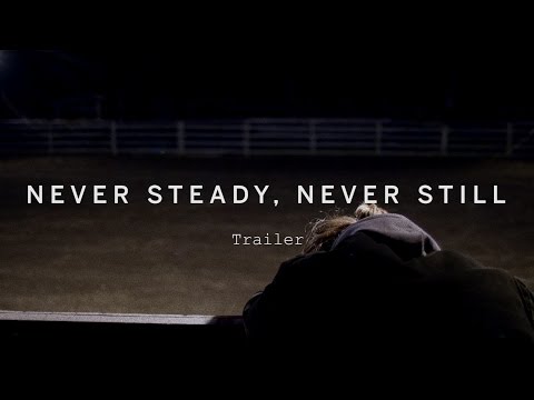 NEVER STEADY, NEVER STILL Trailer | Festival 2015