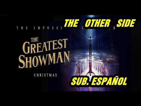 The Other Side sub. español (El Gran Showman) Hugh Jackman, Zac Efron