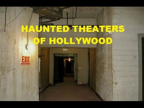 Haunted Theaters of Hollywood / Haunted Places in Los Angeles