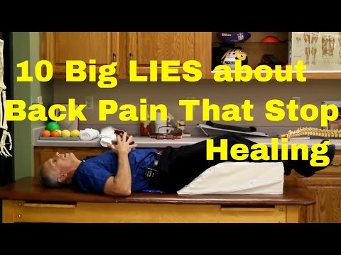 10 Big Lies About Back Pain That Stop You From Healing Your Spine.
