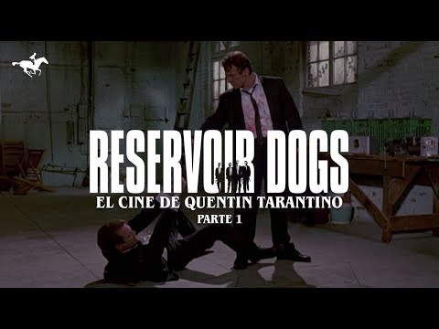PERROS DE RESERVA - EL CINE DE QUENTIN TARANTINO: PARTE 1