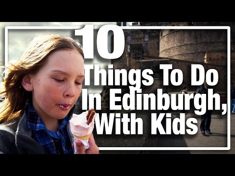 10 Things to do in Edinburgh, Scotland with Kids