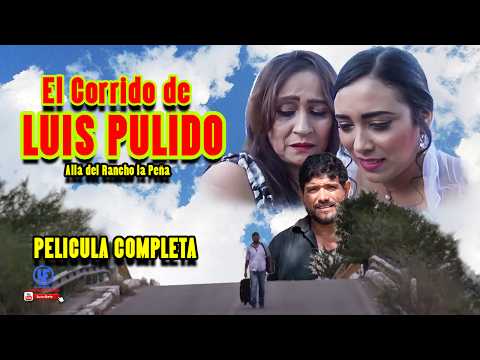 El corrido de Luis Pulido (Allá en el rancho la Peña) Pelicula Exclusiva Youtube