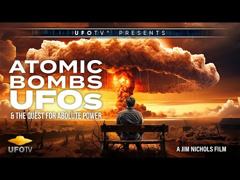 UFOTV Presents: NUCLEAR TECHNOLOGY, UFOs and THE QUEST FOR POWER - Feature Film