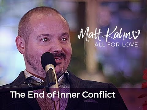The End of Inner Conflict- Matt Kahn/TrueDivineNature.com