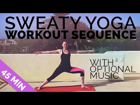 Sweaty Yoga Workout Sequence 45 Min Yoga  w/ Optional Yoga Music Playlist