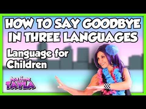 Language for Children and Kids | How to Say Goodbye in French and Spanish on Tea Time with Tayla!