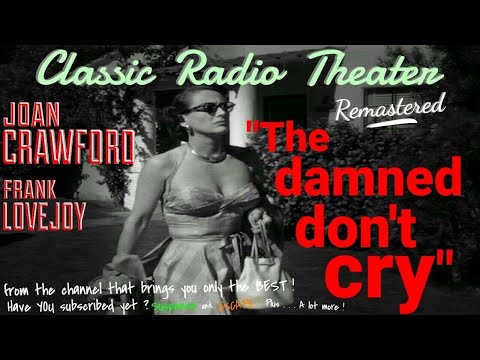 JOAN CRAWFORD "The Damned Don't Cry" [restored & remastered] • Classic Radio Theater