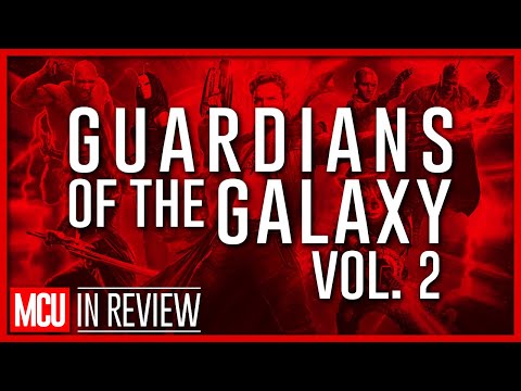 Guardians of the Galaxy Vol. 2 - Every Marvel Movie Reviewed & Ranked