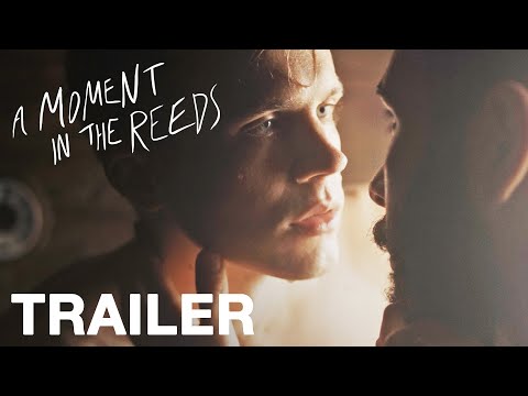 A Moment In The Reeds - Official UK Trailer