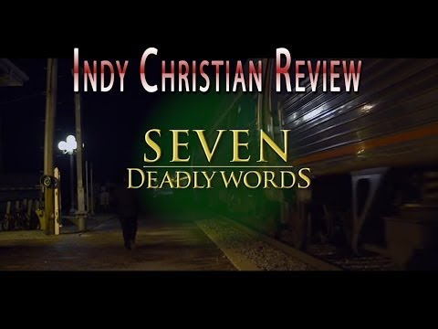 Seven Deadly Words - INDY CHRISTIAN REVIEW