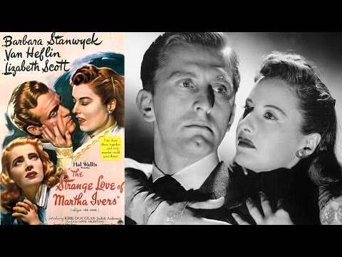The Strange Love of Martha Ivers (1946) Full Movie